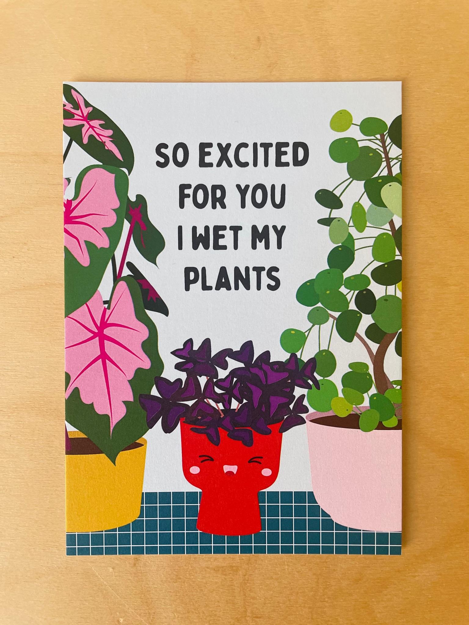 Postkaart 'So excited I wet my plants'